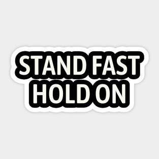 Stand fast, Hold on Sticker